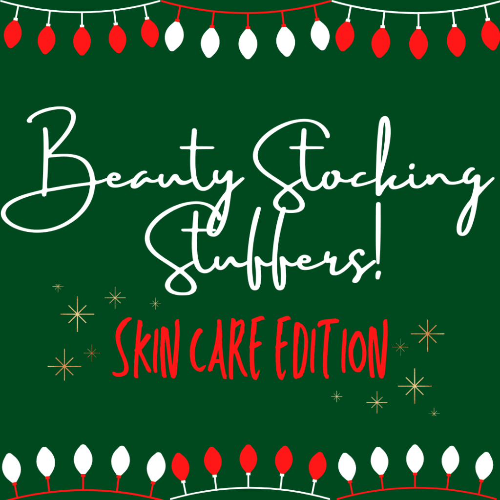 BEST BEAUTY STOCKING STUFFERS SKIN CARE - SIMPLY BEAUTY BLOG